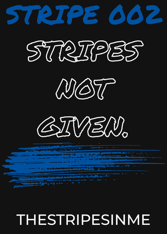 Stripe 002 - STRIPES NOT GIVEN.