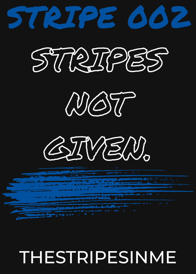 TheStripesInMe Stripe 002 STRIPES NOT GIVEN collectible card symbolizing perseverance, discipline, and earning every achievement.